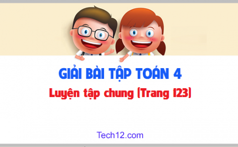 Giải bài Luyện tập chung sgk Toán 4 trang 123