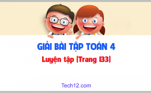 Giải bài Luyện tập sgk Toán 4 trang 133