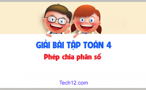 Giải bài Phép chia phân số sgk Toán 4 trang 135