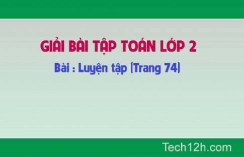 Giải bài: Luyện tập Toán lớp 2 trang 74