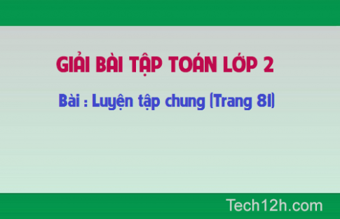 Giải bài : Luyện tập chung  Toán lớp 2 trang 81