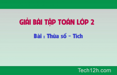 Giải bài : Thừa số Tích