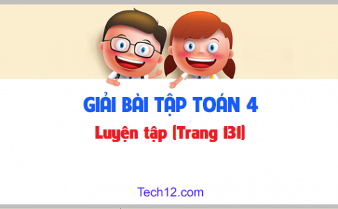 Giải bài Luyện tập sgk Toán 4 trang 131