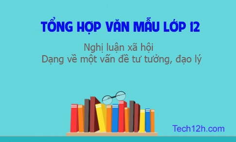 Nghị luận xã hội dạng bài nghị luận về một vấn đề tư tưởng, đạo lý