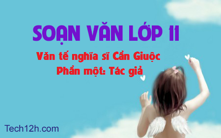 Soạn văn bài: Văn tế nghĩa sĩ Cần Giuộc Phần một: Tác giả