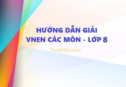 Giải VNEN 8 tất cả các môn học