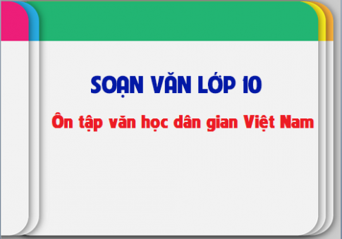 Soạn văn bài: Ôn tập văn học dân gian Việt Nam