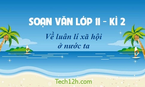 Soạn văn bài: Về luân lí xã hội ở nước ta