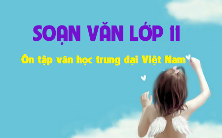 Soạn văn bài: Ôn tập văn học trung đại Việt Nam