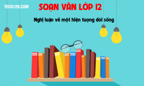 Soạn văn bài: Nghị luận về một hiện tượng đời sống