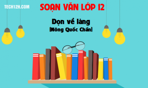 Soạn văn bài: Dọn về làng