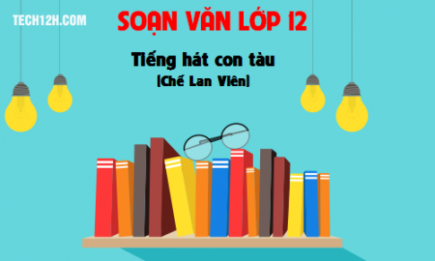 Soạn văn bài: Tiếng hát con tàu