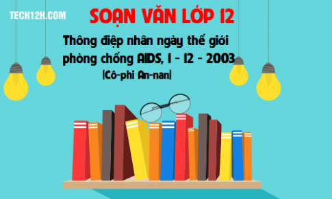 Soạn văn bài Thông điệp nhân ngày thế giới phòng chống AIDS, 1-12-2003