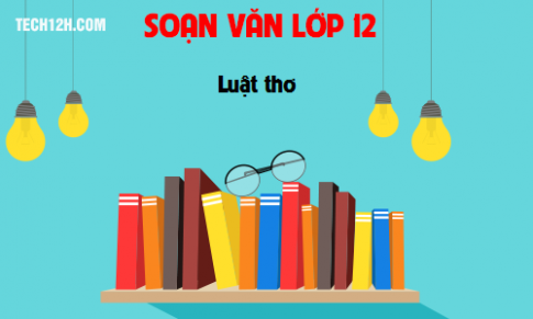 Soạn văn bài: Luật thơ