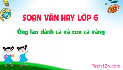 Soạn bài: Ông lão đánh cá và con cá vàng