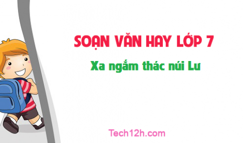 Soạn văn bài: Xa ngắm thác núi Lư