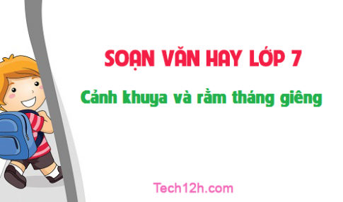 Soạn văn bài: Cảnh khuya và rằm tháng giêng