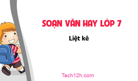 Soạn văn 7 tập 2 bài Liệt kê