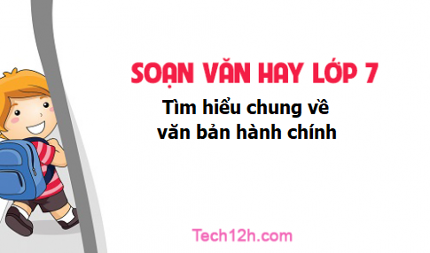 Soạn văn 7 tập 2 bài Tìm hiểu chung về văn bản hành chính