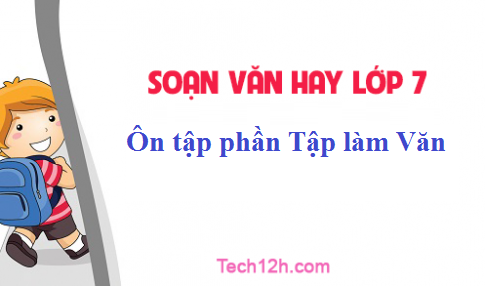 Soạn văn 7 bài: Ôn tập phần Tập làm Văn