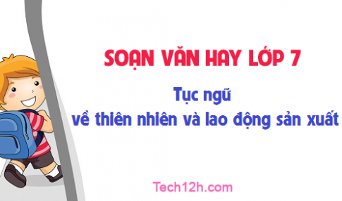 Soạn văn bài: Tục ngữ về thiên nhiên và lao động sản xuất