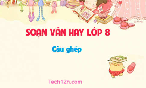 Soạn văn bài: Câu ghép