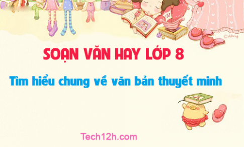 Soạn văn bài: Tìm hiểu chung về văn bản thuyết minh