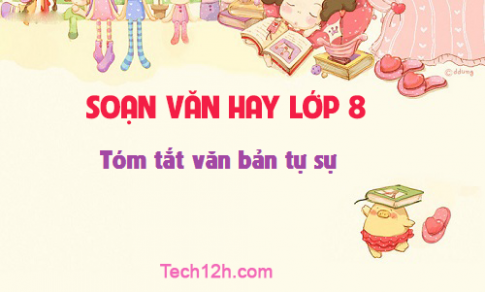 Soạn văn bài: Tóm tắt văn bản tự sự