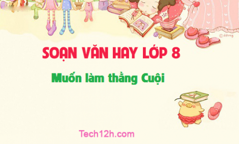 Soạn văn bài: Muốn làm thằng Cuội