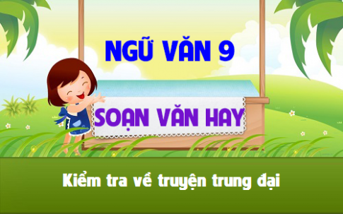 Soạn văn bài: Kiểm tra về truyện trung đại