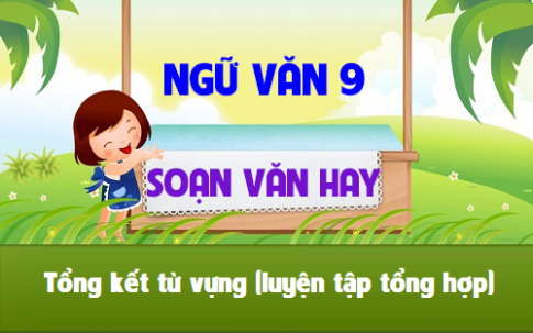 Soạn văn bài: Tổng kết từ vựng (luyện tập tổng hợp)