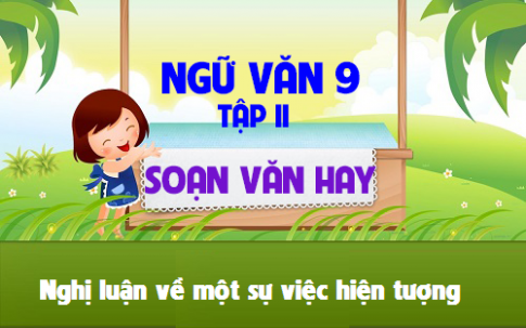 Soạn văn bài: Nghị luận về một sự việc hiện tượng đời sống