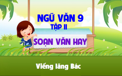 Soạn văn bài: Viếng lăng Bác