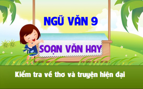 Soạn văn bài: Kiểm tra về thơ và truyện hiện đại