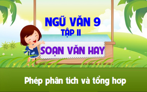 Soạn văn bài: Phép phân tích và tổng hợp