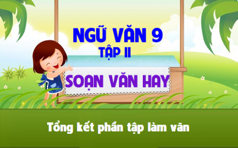 Soạn văn 9 tập 2 bài tổng kết phần tập làm văn