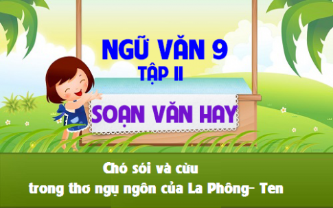 Soạn văn bài: Chó sói và cừu trong thơ ngụ ngôn của La Phông- Ten