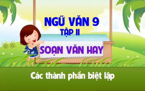 Soạn văn bài: Các thành phần biệt lập