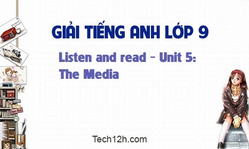 Listen and read Unit 5: The Media