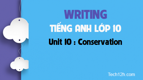 Writing Unit 10 : Conservation