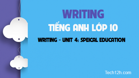 Writing Unit 4: Special education Giáo dục đặc biệt