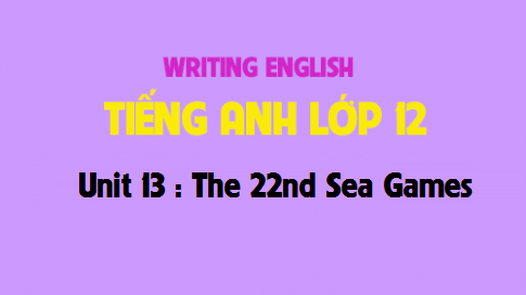 Writing Unit 13 : The 22nd Sea Games