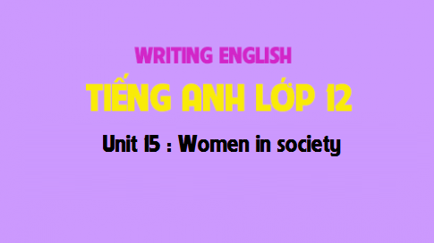 Writing Unit 15 : Women in society