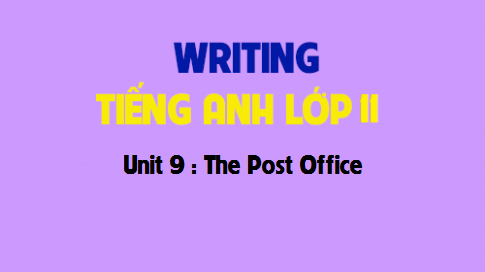 Writing Unit 9 : The Post Office