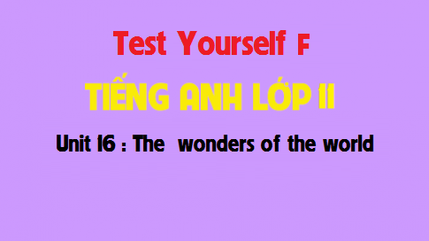 Test yourself F Unit 16 : The  wonders of the world