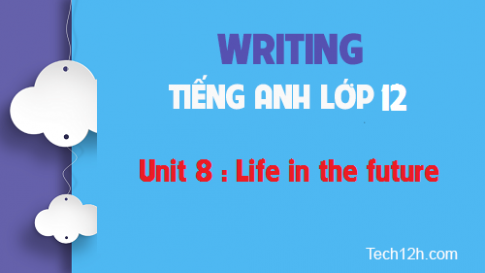 Writing Unit 8: Life in the future