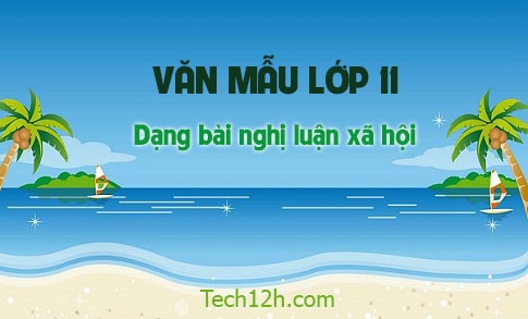 Dạng bài: nghị luận xã hội văn mẫu 11